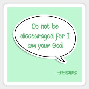 Bible quote "Do not be discouraged for I am your God" Jesus in green Christian design Sticker